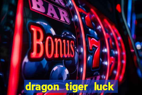 dragon tiger luck demo dinheiro infinito